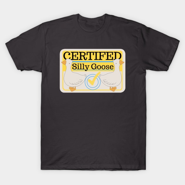 Certified Silly Goose T-Shirt by ThePurplePigeon